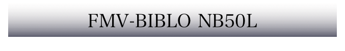 FMV-BIBLO NB50L